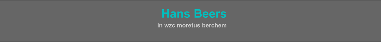 HHans Beers  in wzc moretus berchem